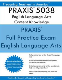 PRAXIS 5038 English Language Arts: Content Knowledge: 5038 PRAXIS II Exam