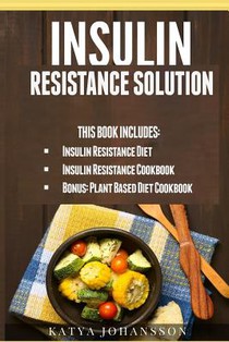 Insulin Resistance Solution: 2 Manuscripts (with 100+ insulin resistant diet recipes) +BONUS