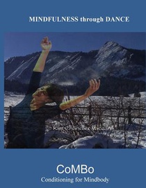 Mindfulness Through Dance (B&W): The CoMBo Method of Mindbody Conditioning