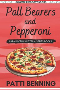 Pall Bearers and Pepperoni: Book 1 in The Papa Pacelli's Pizzeria Series