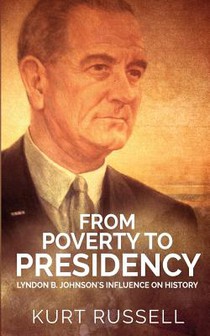 From Poverty to Presidency: Lyndon B. Johnson's Influence on History