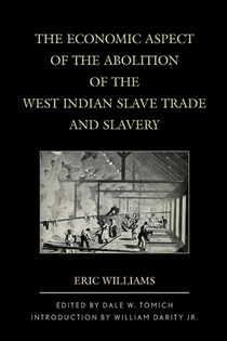The Economic Aspect of the Abolition of the West Indian Slave Trade and Slavery