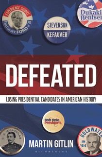 Defeated: Losing Presidential Candidates in American History