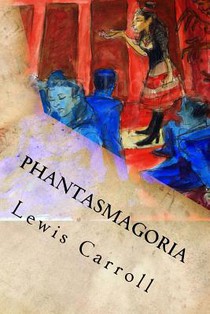 Phantasmagoria: And Other Poems