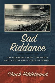 Sad Riddance: The Milwaukee Braves' 1965 season amid a sport and a world in turmoil
