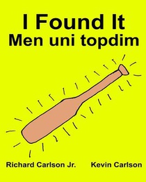 I Found It Men uni topdim: Children's Picture Book English-Uzbek (Bilingual Edition) (www.rich.center)