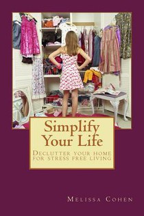 Simplify Your Life: Declutter your home for stress free living