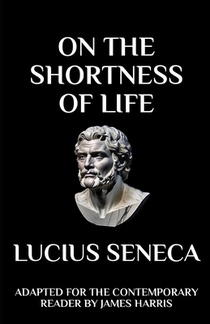 Seneca - On the Shortness of Life