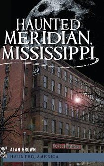 Haunted Meridian, Mississippi