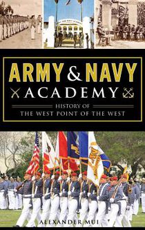 Army and Navy Academy: History of the West Point of the West