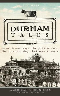 Durham Tales: The Morris Street Maple, the Plastic Cow, the Durham Day That Was & More voorzijde