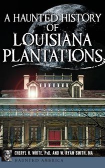 A Haunted History of Louisiana Plantations