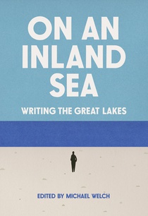 On an Inland Sea: Writing the Great Lakes