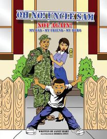Oh No! Uncle Sam Not Again!: My Dad-My Friend-My Hero
