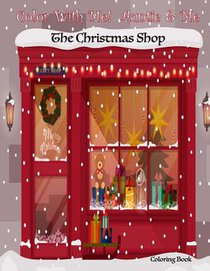 Color With Me! Auntie & Me: The Christmas Shop Coloring Book
