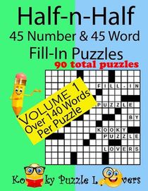 Half-n-Half Fill-In Puzzles, 45 number & 45 Word Fill-In Puzzles, Volume 1