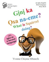 Gini ka Osa na-eme? What is Squirrel doing?: An Igbo-English Dual Language Storybook