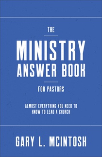 Ministry Answer Book for Pastors: Almost Everything You Need to Know to Lead a Church
