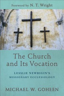 The Church and Its Vocation – Lesslie Newbigin`s Missionary Ecclesiology voorzijde