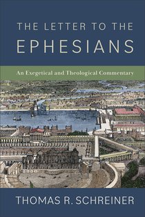 The Letter to the Ephesians: An Exegetical and Theological Commentary