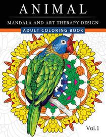 Animal Mandala and Art Therapy Design: An Adult Coloring Book with Mandala Designs, Mythical Creatures, and Fantasy Animals for Inspiration and Relaxa