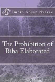 The Prohibition of Riba Elaborated