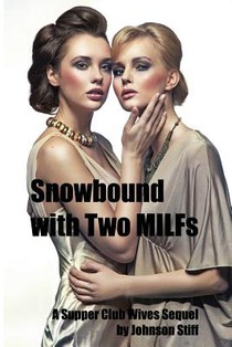 Snowbound with Two MILFs: (Two MILFs, One Alpha Male with a Toy Bag, A Kinky Multiple Partner Weekend)