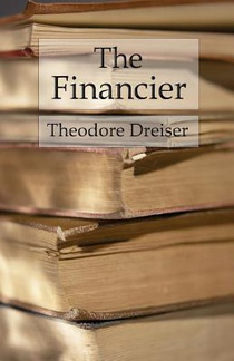 The Financier: The Trilogy of Desire: Book 1