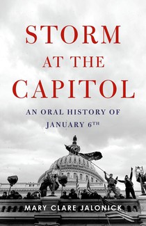 Storm at the Capitol: An Oral History of January 6th