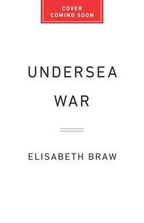 Undersea War: The Battle to Control the Cables and Pipelines That Connect Our World