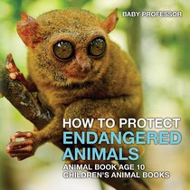 How To Protect Endangered Animals - Animal Book Age 10 Children's Animal Books