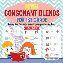 Initial Consonant Blends for 1st Grade Volume I - Reading Book for Kids Children's Reading and Writing Books
