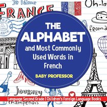 The Alphabet and Most Commonly Used Words in French