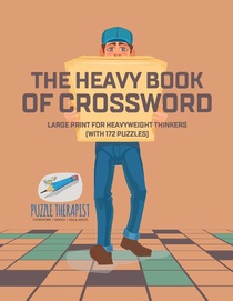 The Heavy Book of Crossword Large Print for Heavyweight Thinkers (with 172 Puzzles)