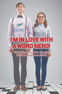 I'm in Love with a Word Nerd! Hard Crosswords for Couples (with 70 puzzles to solve!)
