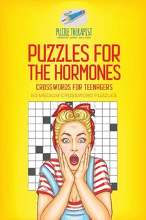 Puzzles for the Hormones Crosswords for Teenagers 50 Medium Crossword Puzzles