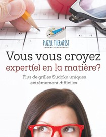 Vous vous croyez expert(e) en la matiere? Plus de grilles Sudoku uniques extremement difficiles