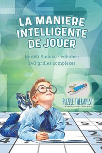 La maniere intelligente de jouer Le defi Sudoku