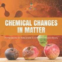 Chemical Changes in Matter Matter Books for Kids Grade 4 Children's Physics Books