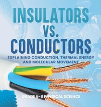 Baby: Insulators vs. Conductors Explaining Conduction, Therm