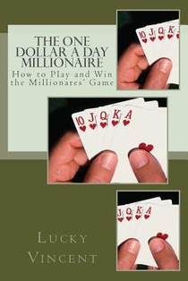 The One Dollar A Day Millionaire: How to Play and Win The Millionaires' Game