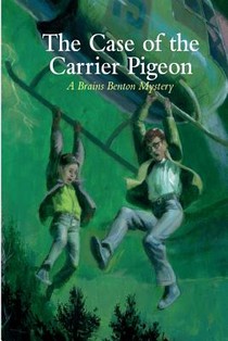 The Case of the Carrier Pigeon: A Brains Benton Mystery