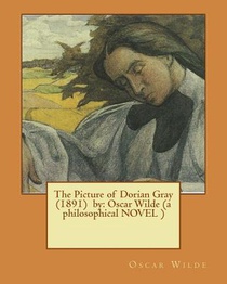 The Picture of Dorian Gray (1891) by: Oscar Wilde (a philosophical NOVEL )