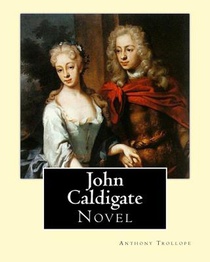 John Caldigate. By: Anthony Trollope: Novel
