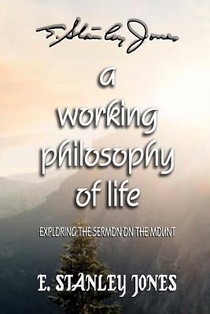 The Christ of the Mount: A Working Philosophy of Life