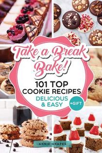 101 Top Cookie Recipes: Delicious & Easy + FREE GIFT (Cookie Cookbook, Best Cookie Recipes, Sugar Cookie Recipe, Chocolate Cookie Recipe, Holi