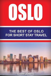Oslo: The Best Of Oslo For Short Stay Travel