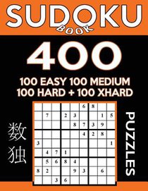 Sudoku Book 400 Puzzles, 100 Easy, 100 Medium, 100 Hard and 100 Extra Hard: Sudoku Puzzle Book With Four Levels of Difficulty To Improve Your Game