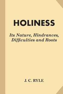 Holiness: Its Nature, Hindrances, Difficulties and Roots (Fine Print)