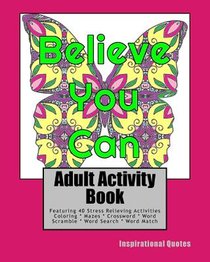 Adult Activity Book Inspirational Quotes: Coloring and Puzzle Book for Adults Featuring Coloring, Mazes, Crossword, Word Match, Word Search and Word S